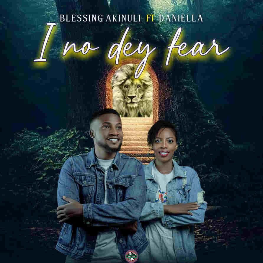 DOWNLOAD Mp3 Blessing Akinuli Ft Daniella I No Dey Fear23