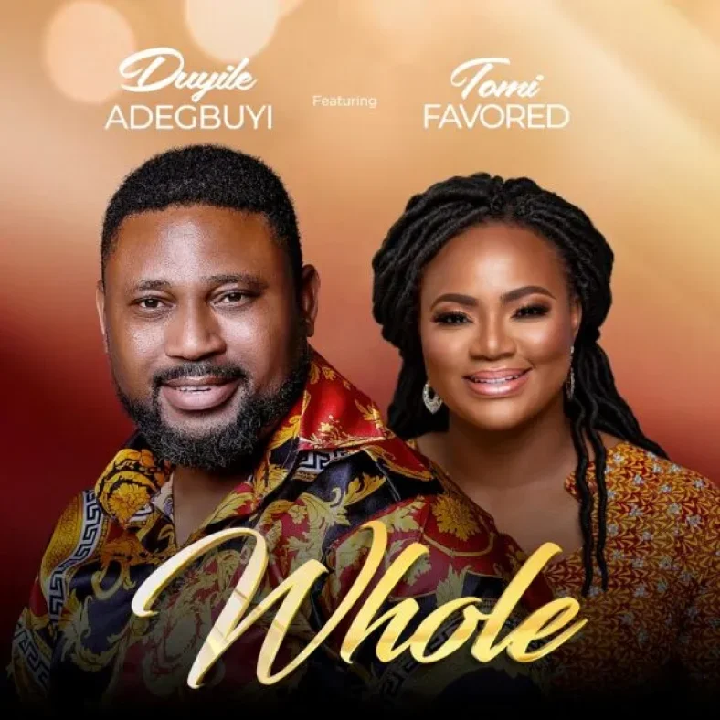 [DOWNLOAD] Whole – Duyile Adegbuyi Ft. Tomi Favored