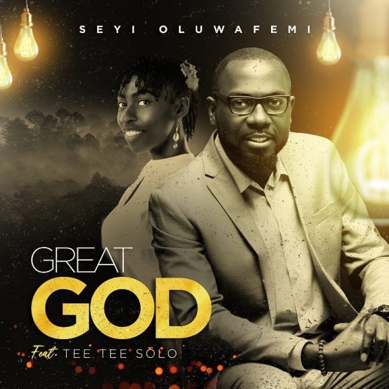 [Music + Video] Great God – Seyi Oluwafemi Ft. Tee Tee Solo