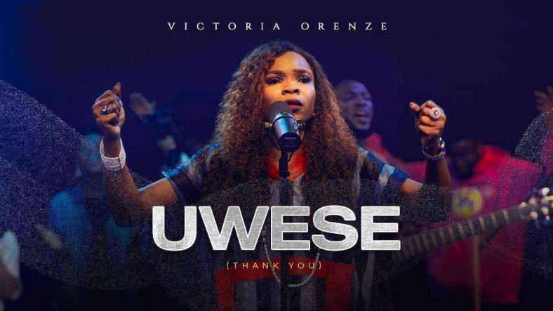 Lyrics + Video = Uwese (Thank You) – Victoria Orenze