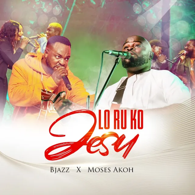 [Music + Video] Loruko Jesu BJazz Ft. Moses Akoh